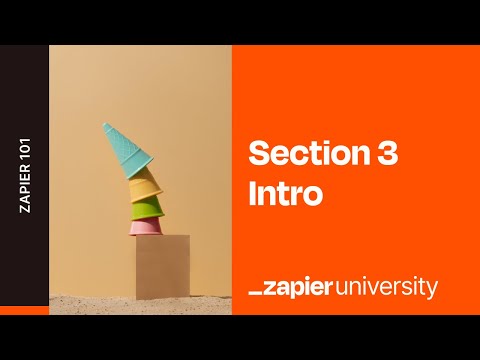 Zapier University, Course 101 - Section 3: Automating Your Work