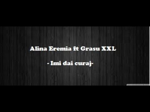 Alina Eremia feat. Grasu XXL – Imi dai curaj Versuri