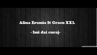Alina Eremia feat. Grasu XXL – Imi dai curaj Versuri