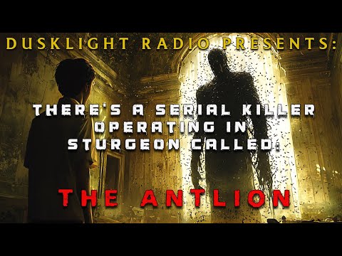 There's A Serial Killer In Sturgeon Called "The Antlion" | Experimental Horror