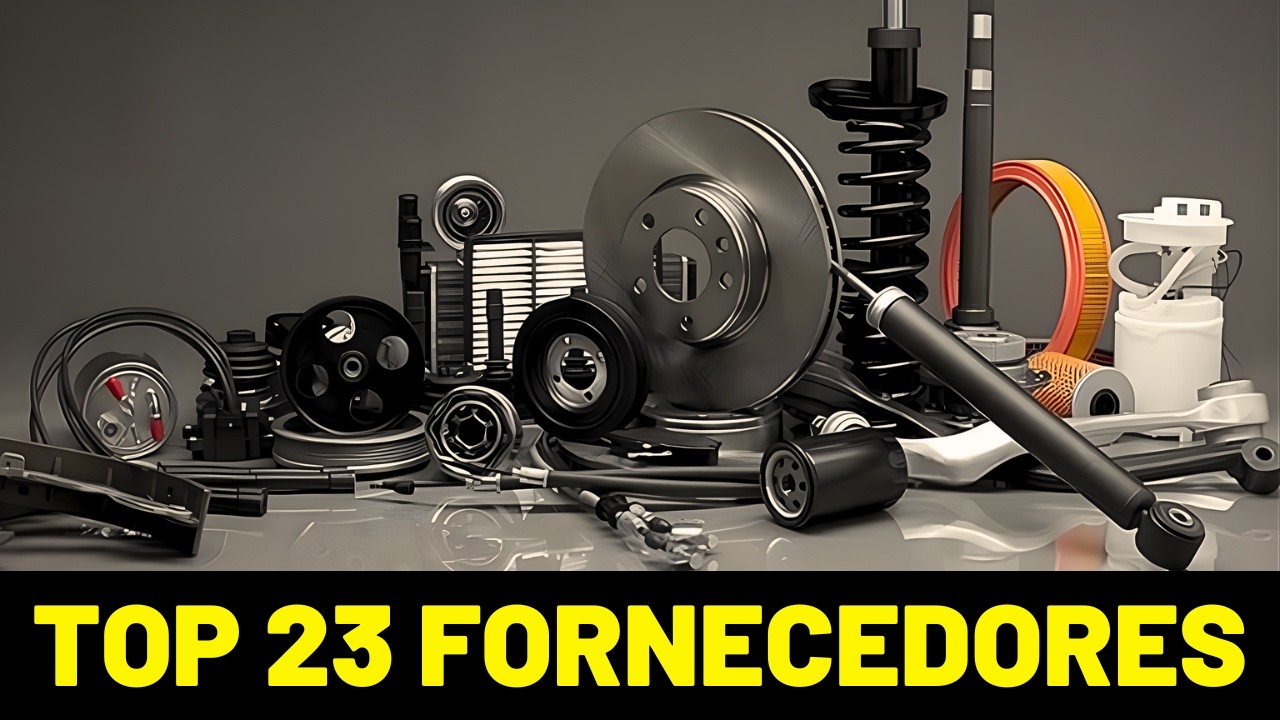 23 Fornecedores de PEÇAS AUTOMOTIVAS Para Revenda