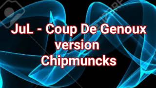 JuL - Coup De Genoux | chipmuncks |