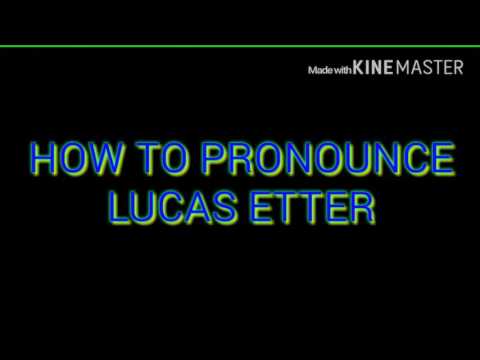 How to pronounce LUCAS ETTER