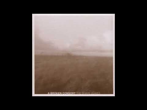 A Broken Consort - The Shape Leaves