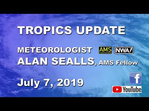 Tropics Update July 7, 2019 With Meteorologist Alan Sealls