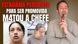 ESTAGIÁRIA M4TA CHEFE PARA TER PROMOÇÃO - CAROLINA DE PAULA - CRIME COMENTADO POR BETO RIBEIRO