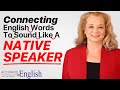 How To Connect English Words To Sound Like A Native Speaker Accurate English