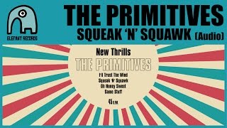 THE PRIMITIVES - Squeak 'N' Squawk [Audio]