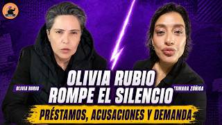 OLIVIA RUBIO  ROMPE EL SILENCIO, prestamos acusaciones y una demanda  #TamaraZúñiga