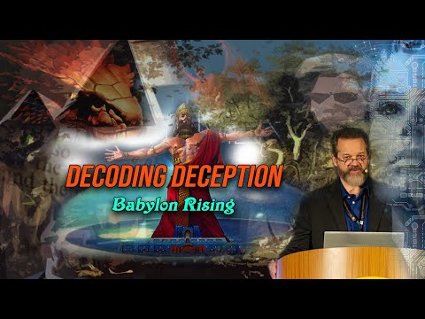 Decoding Deception - Part 2: Babylon Rising: Declaring the End from the Beginning
