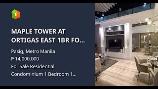 MAPLE TOWER AT ORTIGAS EAST 1BR FOR 45K A MONTH
