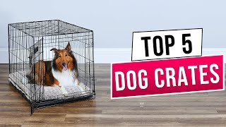 Top 5 Best Dog Crates 2025 Review [Pets Lover]