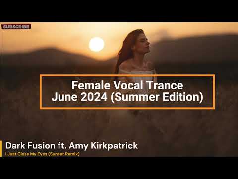 Female Vocal Trance June 2024 (Summer Edition) #Close your eyes, start dreaming