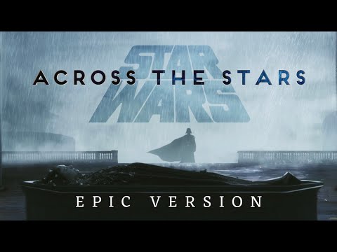 Star Wars: Across the Stars | EPIC EMOTIONAL VERSION