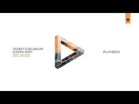 Deekey, Relanium & Deen West - Big Boss [PLAYBOX]