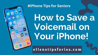 How to Save a Voicemail  on Your iPhone!