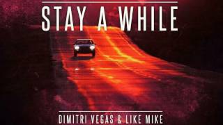 Dimitri Vegas & Like Mike - Stay A While (Extended Mix)