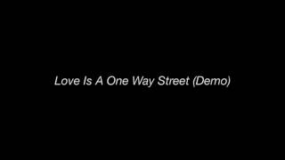 Love Is A One Way Street (Demo)