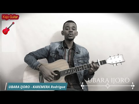UBARA IJORO by KAREMERA Rodrigue - Covered by Kajo Guitar