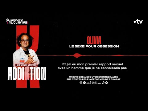 Olivia, le sexe pour obsession - Addiktion | Podcast