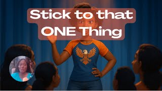 Stick to That ONE Thing
