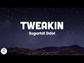 Sugarhill Ddot Tweakin Lyrics
