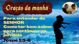 Orao da manh Para entender do SENHOR como ter bom nimo para continuar na jornada