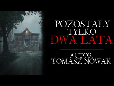 Pozostały Tylko Dwa Lata... - Creepypasta Straszna Historia z Lektorem