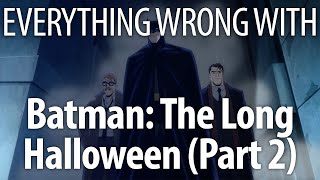 Everything Wrong With Batman: The Long Halloween (Part 2)