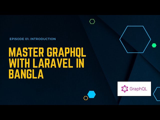 Master GraphQL with Laravel in Bangla | Episode 01: Ultimate Introduction
