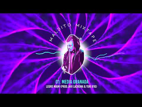 01. MEDIA GRANADA - Legro Maim (Prod. Javi Lacrema & Yuri 810) #MALDITOMIXTAPE