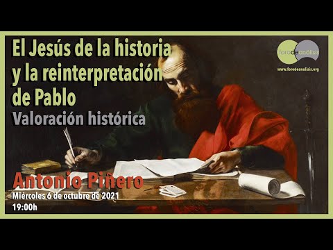 El Jesús en la historia y la reinterpretación de Pablo. Valoración histórica. Antonio Piñero