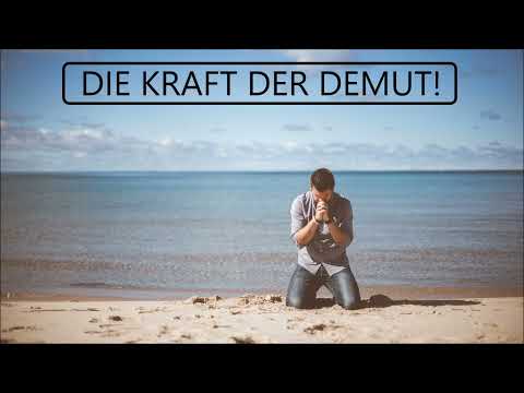 PREDIGT: DIE KRAFT DER DEMUT! - TEIL 1/2 (AUDIO)