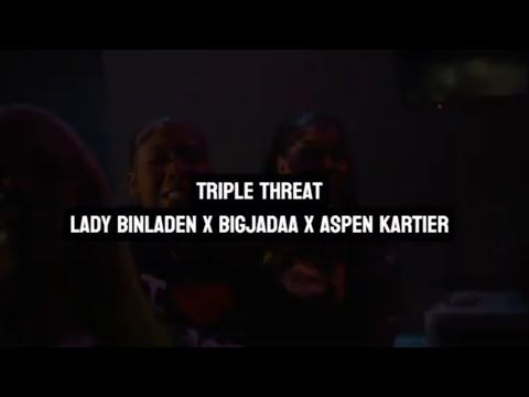 Lady Binladen x BigJadaa x Aspen Kartier - Triple Threat (Lyrics)