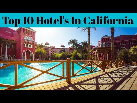 Top 10 Hotel In California | Advotis4u