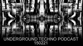 Underground Techno Podcast 150221
