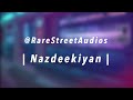 Nazdeekiyan Edit Audio Shandaar