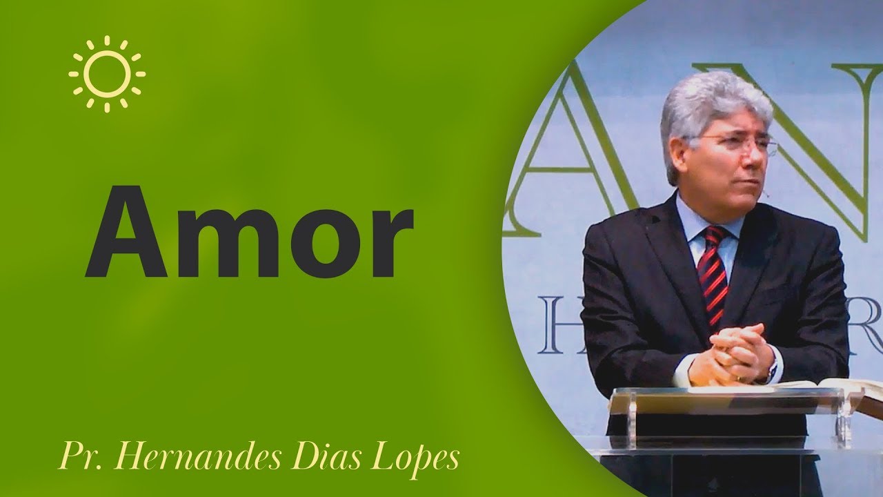 Amor  - Pr Hernandes Dias Lopes
