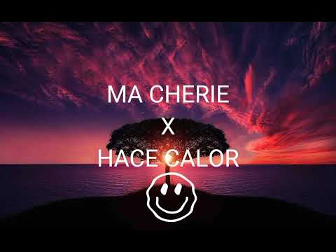 MA CHERIE X HACE CALOR ( REMIX )