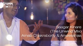 Saagar Kinare (The Unwind Mix)  I Arnab Chakrabort