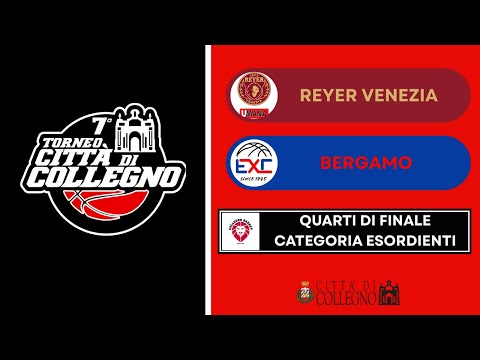 7° TORNEO CITTÀ DI COLLEGNO | ESORDIENTI | QUARTI DI FINALE | Reyer Venezia-Excelsior Bergamo