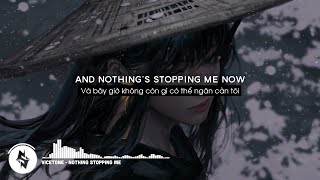 [Lyrics - Vietsub] Vicetone ft Kat Nestel - Nothing Stopping Me
