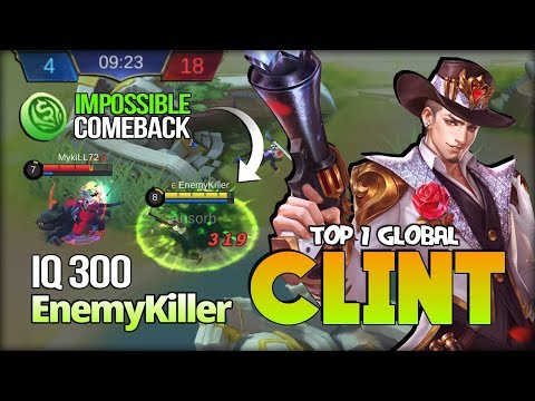 Clint IQ 300, Impossible Comeback!! EnemyKiller Top 1 Global Clint - Mobile Legends