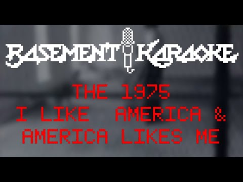 The 1975 - I LIKE AMERICA AND AMERICA LIKES ME - Basement Karaoke - Instrumental with lyrics