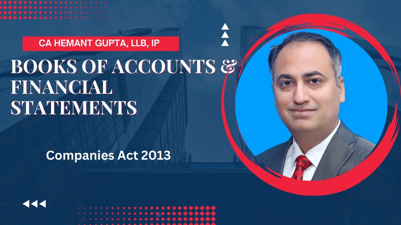 Books of accounts and financial statement as per Companies Act 2013, By CA Hemant Gupta