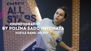 Hustle Gang- Go Off Choreography by Полина Садовничая All Stars Dance Centre 2018