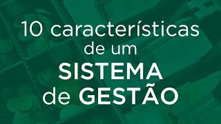 10 Característica de um Sistema de Gestão