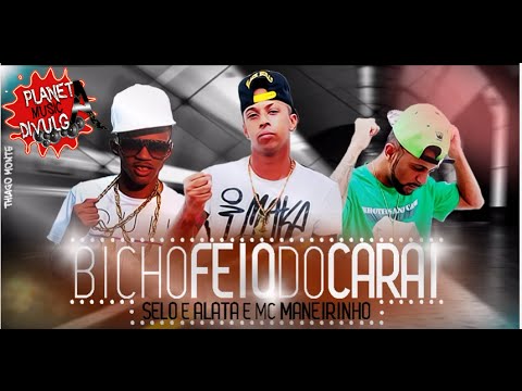 Selo E Alata Part  Mc Maneirinho - Bixo Feio Do Caray - ...:::LANÇAMENTO 2015:::... ( PMD)