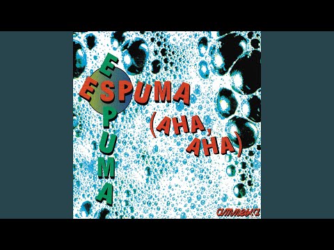 Espuma (Aha, Aha) (Long Version)