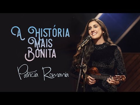 PATRICIA ROMANIA - A HISTÓRIA MAIS BONITA